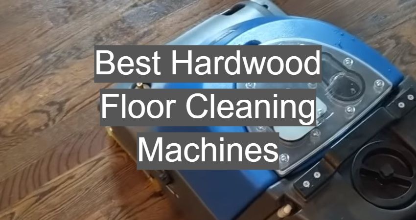 Top 5 Best Hardwood Floor Cleaning, The Best Hardwood Floor Cleaner Machine