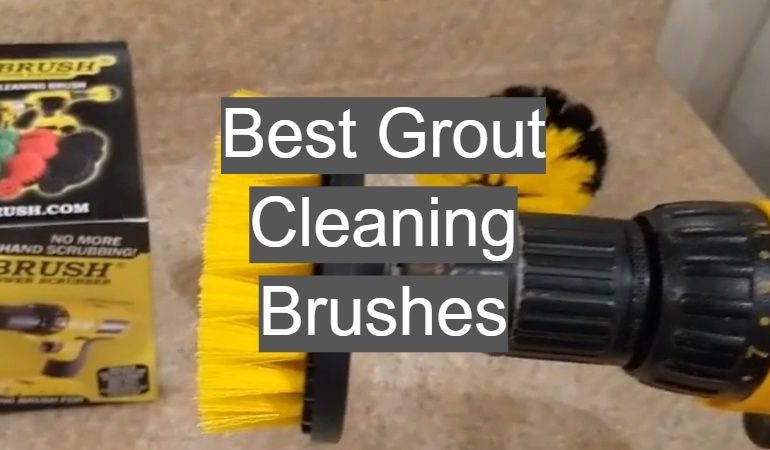 5 Best Grout Cleaning Brushes