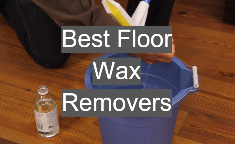 5 Best Floor Wax Removers
