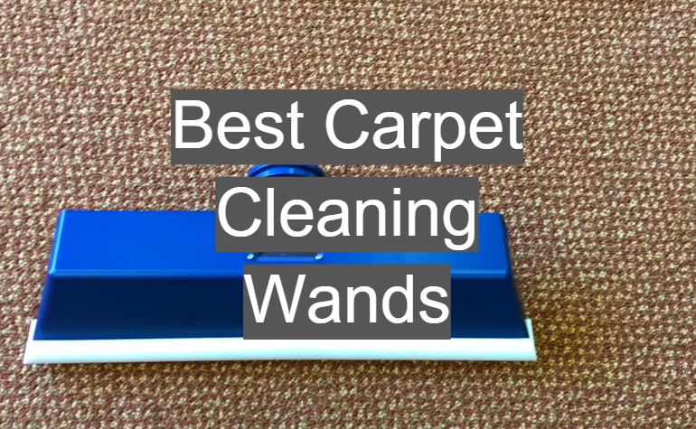 5 Best Carpet Cleaning Wands