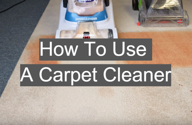 How To Use A Carpet Cleaner