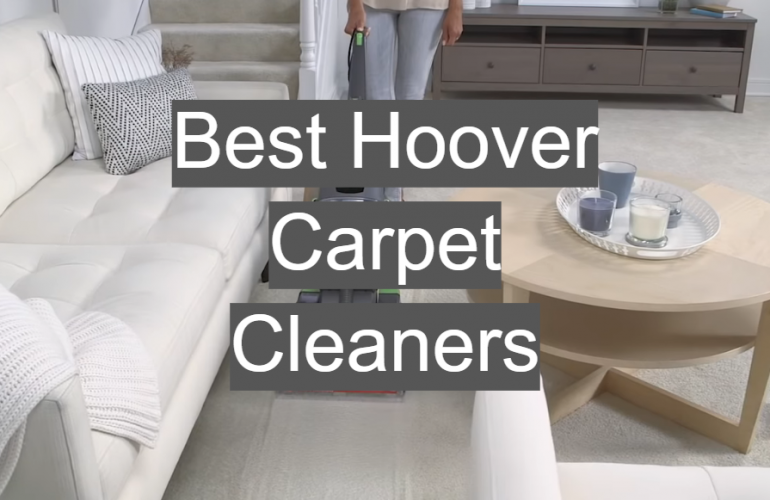 5 Best Hoover Carpet Cleaners